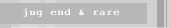 jug end & rare