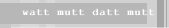 watt mutt datt mutt